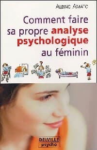 Comment faire sa propre analyse psychologique au féminin ? - Albino Amato