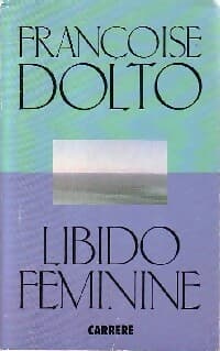 Libido féminine - Françoise Dolto